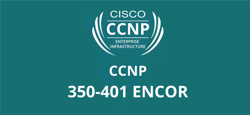 How to Get Prepared for Implementing Cisco Enterprise Network Core Technologies (350-401 ENCOR) Exam